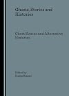 Ghosts, Stories and Histories: Ghost Stories and Alternative Histories