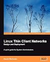Linux thin client networks design and deployment : a quick guide for system administrators