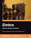 Zimbra: Implement, Administer and Manage: Get your organization up and running with Zimbra, fast