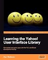 Learning the Yahoo! User Interface library: Develop your next generation web applications with the YUI JavaScript development library.