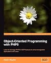 Object-Oriented Programming with PHP5: Learn to leverage PHP5's OOP features to write manageable applications with ease