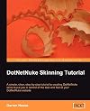 DotNetNuke Skinning Tutorial: A simple, clear, step-by-tutorial to creating DotNetNuke skins to put you in control of the look and feel of your DotNetNuke website