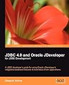 JDBC 4.0 and Oracle JDeveloper for J2EE Development: A J2EE developer's guide to using Oracle JDeveloper's integrated database features to build data-driven applications