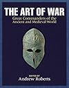 The Art of War: Great Commanders of the Ancient and Medieval World, 1500 BC–AD 1600