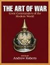 The Art of War: Great Commanders of the Modern World, 17th–20th Centuries