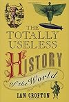 History without the Boring Bits: A Curious Chronology of the World