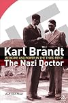 Karl Brandt: The Nazi Doctor: Medicine and Power in the Third Reich