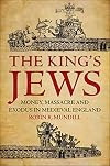 The King's Jews: Money, Massacre and Exodus in Medieval England