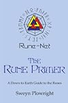 The Rune Primer: A Down to Earth Guide to the Runes