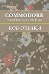 Commodork: Sordid Tales from a BBS Junkie