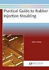 Practical Guide to Rubber Injection Moulding