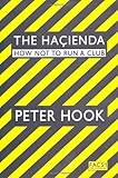 The Hacienda How Not To Run A Club