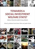 Towards A Social Investment Welfare State Ideas Policies And Challenges