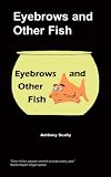 Eyebrows and Other Fish