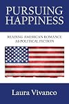Pursuing Happiness: Reading American Romance as Political Fiction