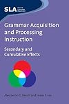 Grammar Acquisition and Processing Instruction: Secondary and Cumulative Effects (Second Language Acquisition)