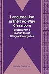Language use in the two-way classroom lessons from a Spanish-English bilingual kindergarten