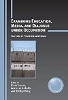 Examining education, media, and dialogue under occupation the case of Palestine and Israel