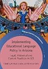 Implementing Educational Language Policy in Arizona: Legal, Historical and Current Practices in SEI (Bilingual Education & Bilingualism)
