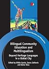 Bilingual Community Education and Multilingualism: Beyond Heritage Languages in a Global City (Bilingual Education and Bilingualism)