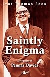Saintly Enigma: Pennar Davies (1911-2011)