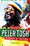 Steppin' Razor: The Life of Peter Tosh