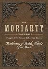 The Moriarty Papers: The Adventures of Sherlock Holmes's Great Nemesis