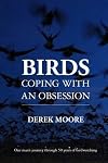 Birds: Coping with an Obsession: One Man's Journey Through 50 Years of Birdwatching