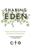Sharing Eden: Green Teachings from Jews, Christians and Muslims
