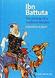 Ibn Battuta The Journey Of A Medieval Muslim A Concise Life