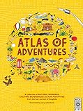 Atlas Of Adventures A Collection Of Natural Wonders Exciting Experiences And Fun Festivities From The Four Corners Of The Globe