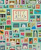 City Atlas Discover The Personality Of The Worlds Bestloved Cities In This Illustrated Book Of Maps