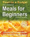 Food on a Budget: Meals For Beginners: Everyday Tips, Practical Advice, Easy Ingredients, Simple Recipes