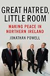 Great Hatred, Little Room: Making Peace in Northern Ireland