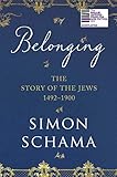 Belonging The Story Of The Jews 14921900