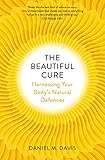 The Beautiful Cure Harnessing Your Bodys Natural Defences