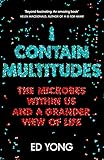 I Contain Multitudes The Microbes Within Us And A Grander View Of Life