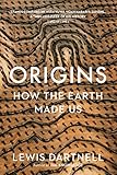 Origins How The Earth Shaped Human History