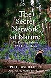 The Secret Network Of Nature The Delicate Balance Of All Living Things