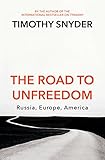 The Road To Unfreedom Russia Europe America