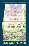 The Through the Windows of an Ordinary House: A History of England