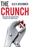 The Crunch: The Scandal of Northern Rock and the Escalating Credit Crisis