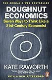 Doughnut Economics Seven Ways To Think Like A 21stcentury Economist