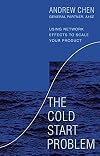 The Cold Start Problem: Using Network Effects to Scale Your Product