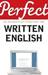 Perfect Written English: All You Need to Get It Right First Time (Perfect series)