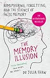 The Memory Illusion Remembering Forgetting And The Science Of False Memory