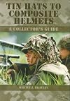 Tin Hats to Composite Helmets: A Collector's Guide