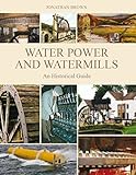 Water Power And Watermills An Historical Guide