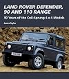 Land Rover Defender, 90 and 110 Range: 30 Years of the Coil-Sprung 4 x 4 Models (Crowood Autoclassics)