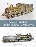 Scratchbuilding Model Railway Locomotives